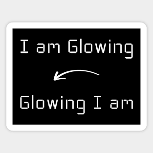 I am Glowing T-Shirt mug apparel hoodie tote gift sticker pillow art pin Magnet